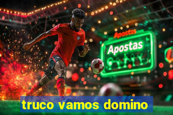 truco vamos domino